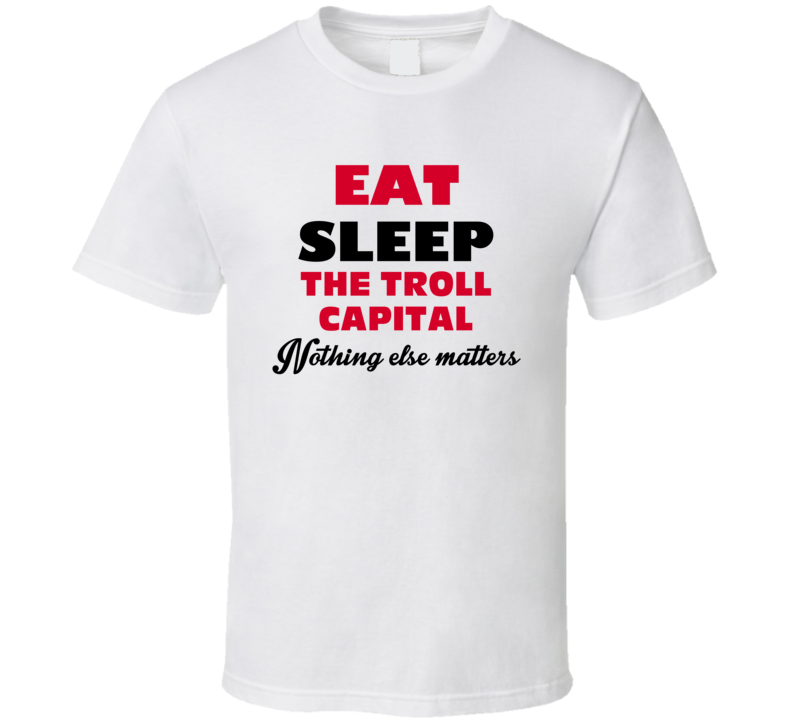 Eat Sleep The Troll Capital Mt Horeb USA T Shirt Eat Sleep The Troll Capital Mt Horeb USA T Shirt