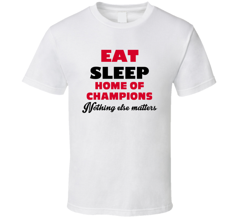 Eat Sleep Home Of Champions Natick USA T Shirt Eat Sleep Home Of Champions Natick USA T Shirt