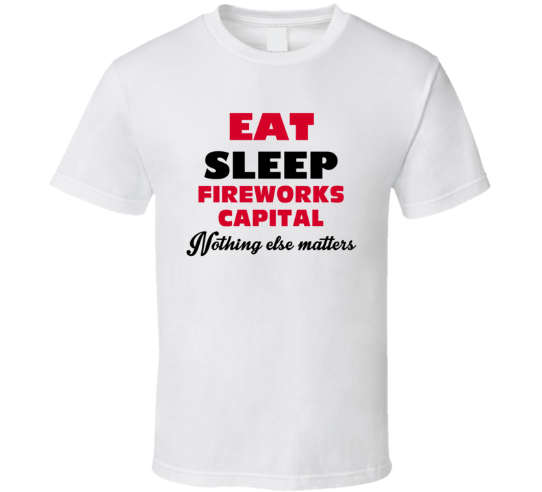 Eat Sleep Fireworks Capital New Castle USA T Shirt Eat Sleep Fireworks Capital New Castle USA T Shirt