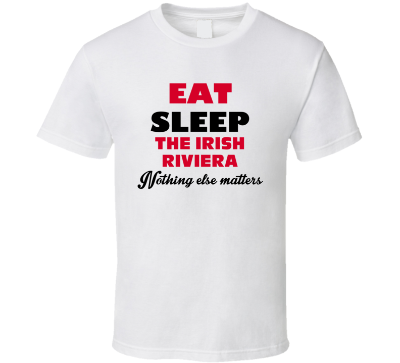 Eat Sleep The Irish Riviera Scituate USA T Shirt