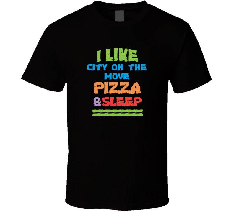 I Love City On The Move Winfield Pizza And Sleep T Shirt