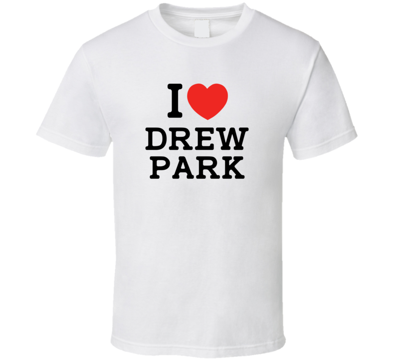 I Love Drew Park USA T Shirt I Love Drew Park USA T Shirt