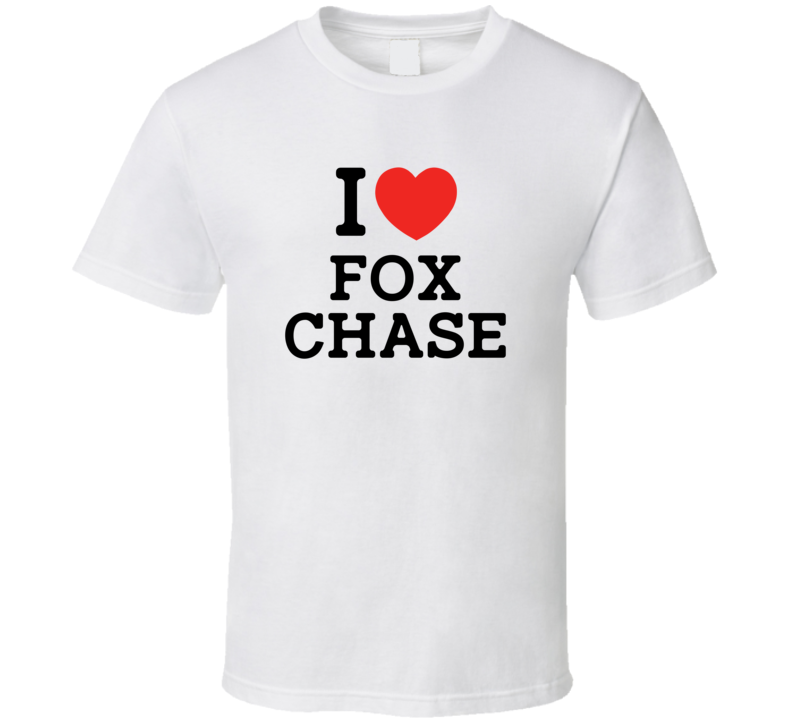 I Love Fox Chase USA T Shirt