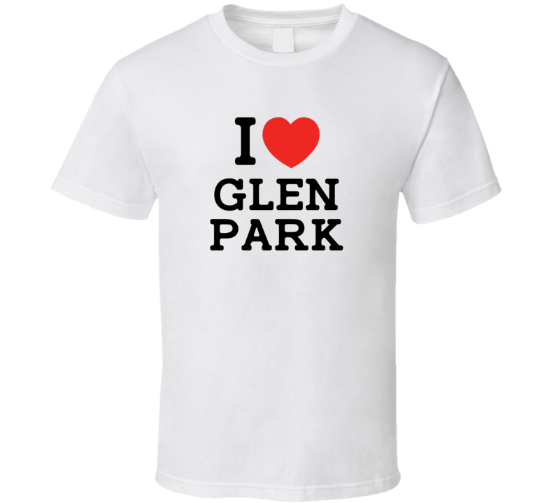 I Love Glen Park USA T Shirt I Love Glen Park USA T Shirt