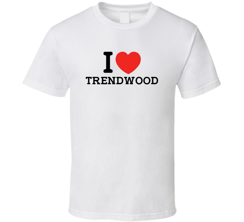 I Love Trendwood USA T Shirt I Love Trendwood USA T Shirt
