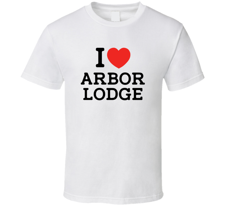 I Love Arbor Lodge USA T Shirt I Love Arbor Lodge USA T Shirt