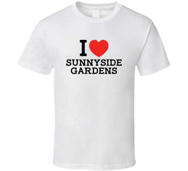 I Love Sunnyside Gardens USA T Shirt