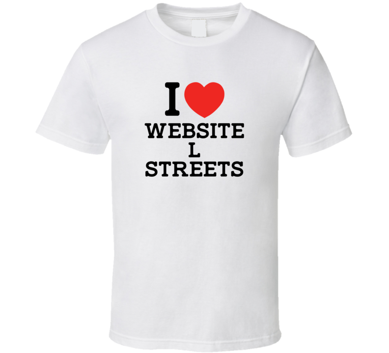 I Love Website L Streets USA T Shirt