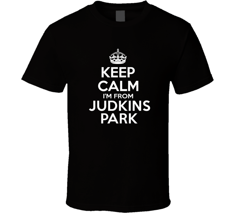 Keep Calm I'm From Judkins Park USA T Shirt