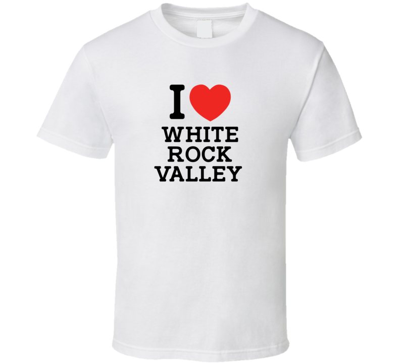 I Love White Rock Valley USA T Shirt I Love White Rock Valley USA T Shirt