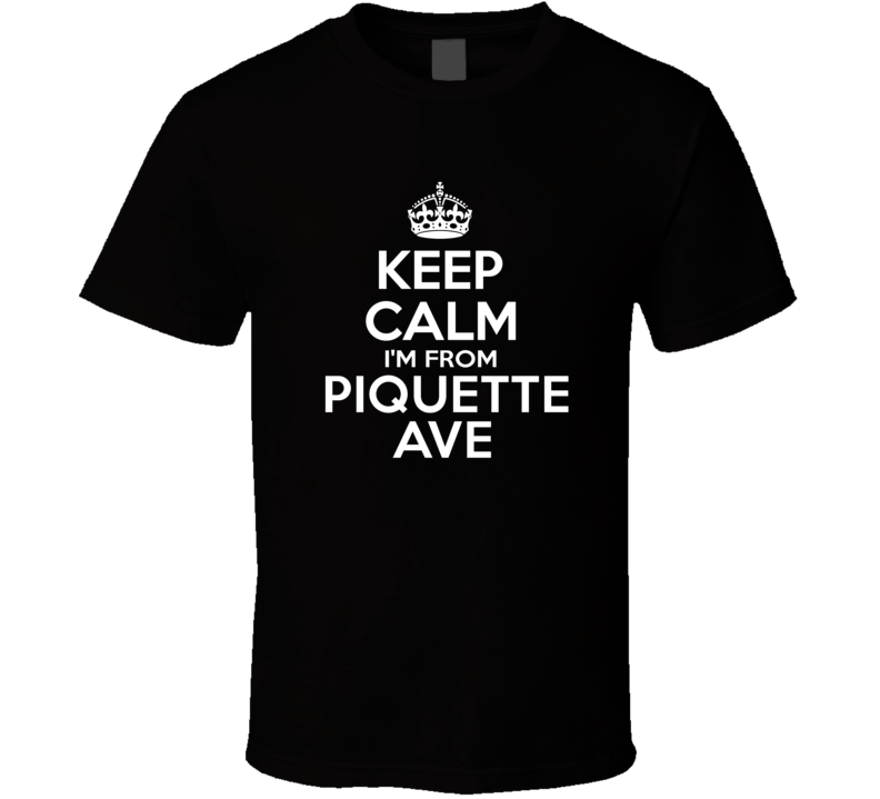 Keep Calm I'm From Piquette Ave USA T Shirt