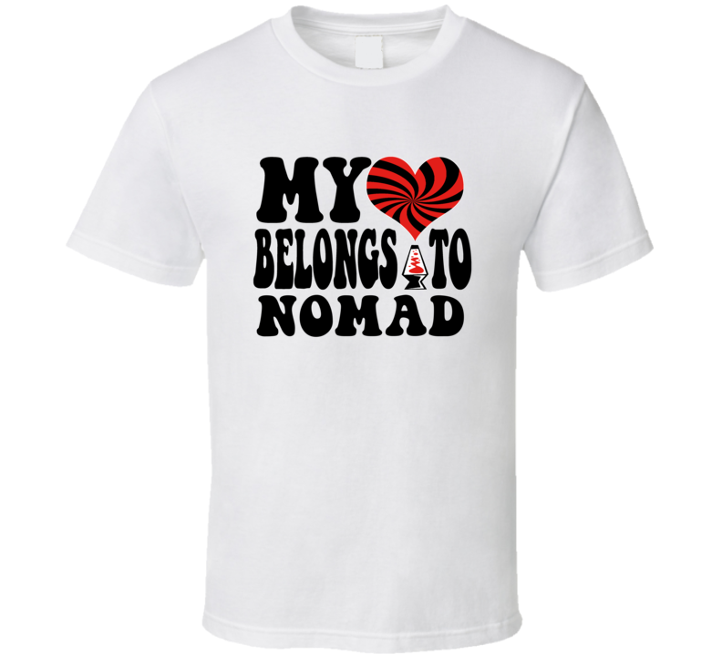 My Heart Belongs To Nomad T Shirt