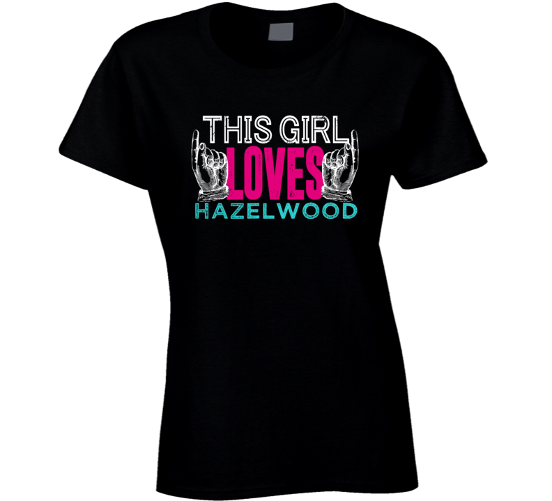 This Girl Loves Hazelwood US Local Neighborhood T Shirt