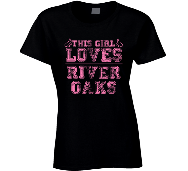 This Girl Loves River Oaks USA Neighborhood T Shirt