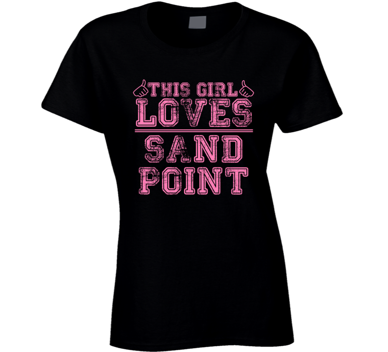 This Girl Loves Sand Point USA Neighborhood T Shirt