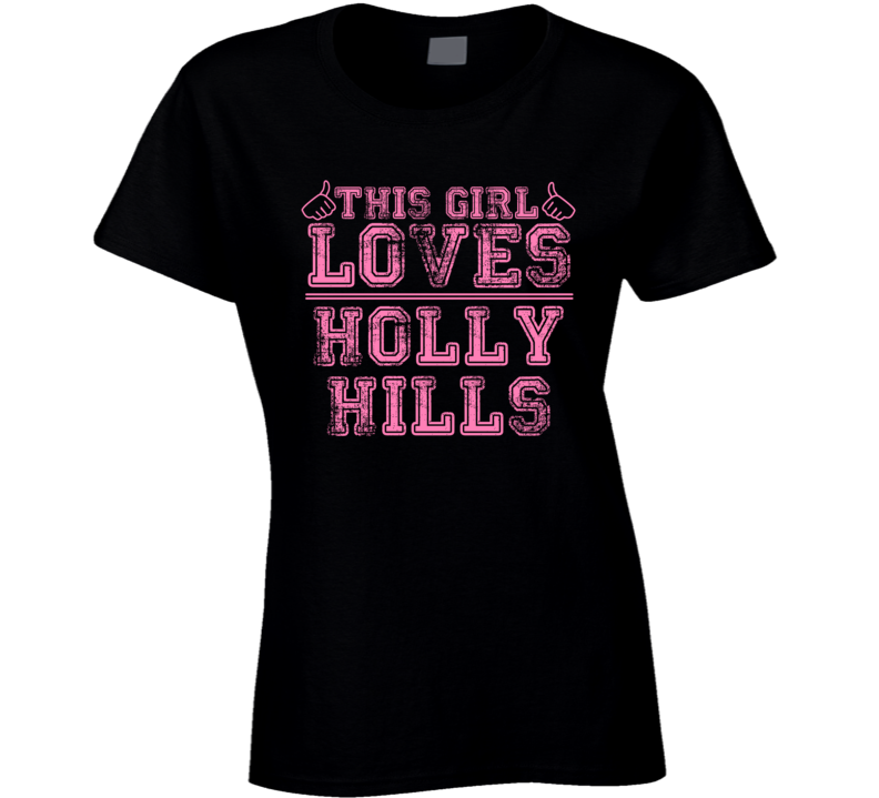 This Girl Loves Holly Hills USA Neighborhood T Shirt This Girl Loves Holly Hills USA Neighborhood T Shirt