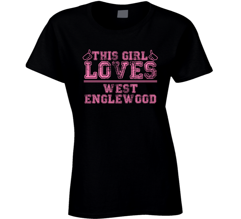 This Girl Loves West Englewood USA Neighborhood T Shirt