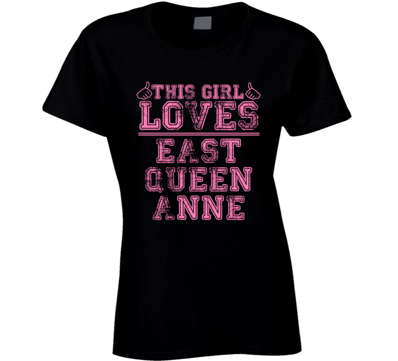 This Girl Loves East Queen Anne USA Neighborhood T Shirt