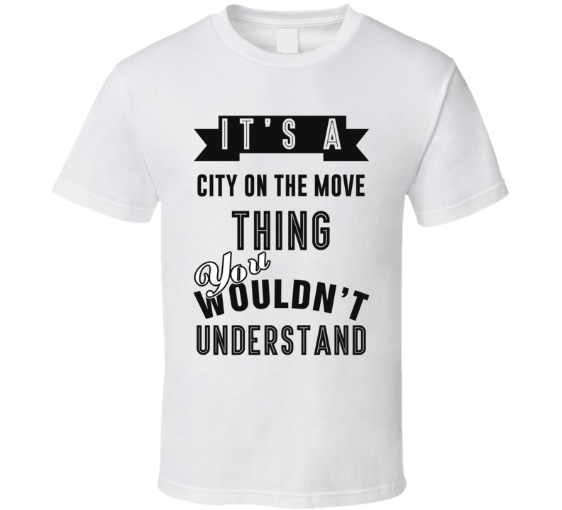 It's A City On The Move Winfield Thing You Wouldn't Understand Local US Neighborhood T Shirt