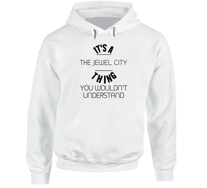 It's A The Jewel City Vestavia Hills Thing You Wouldn't Understand Neighborhood Hooded Pullover It's A The Jewel City Vestavia Hills Thing You Wouldn't Understand Neighborhood Hooded Pullover