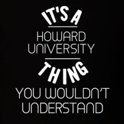 It's A Howard University Thing You Wouldn't Understand T Shirt 24376135
