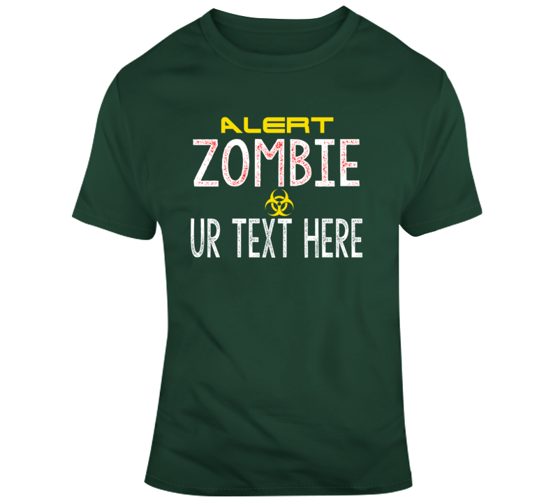 Zombie Alert Scary Halloween Costume Custom Text Put Your Text Here T Shirt Zombie Alert Scary Halloween Costume Custom Text Put Your Text Here T Shirt