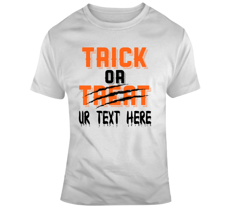 Trick Or Treat Scary Halloween Costume Custom Text Put Your Text Here T Shirt