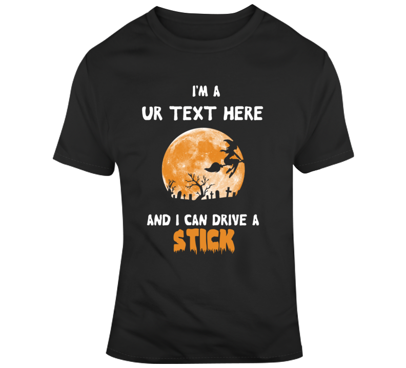 I Am Witch Scary Halloween Costume Custom Text Put Your Text Here T Shirt I Am Witch Scary Halloween Costume Custom Text Put Your Text Here T Shirt
