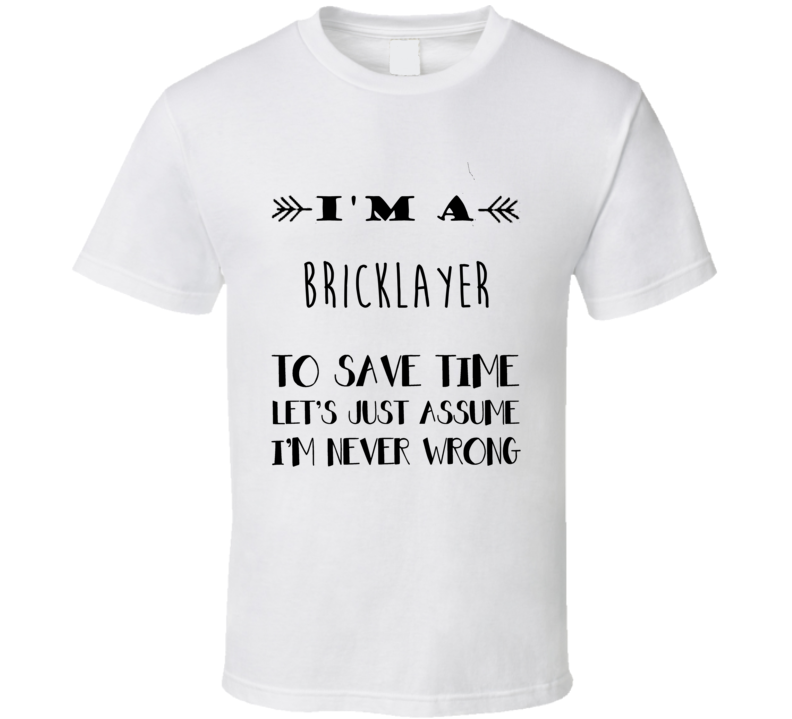 Im A Bricklayer To Save Time Job T Shirt