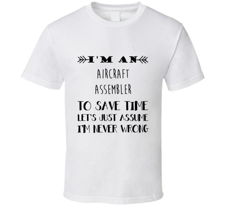 Im An Aircraft Assembler To Save Time Job T Shirt