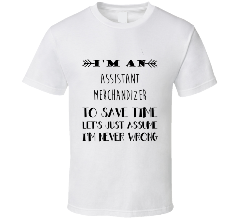 Im An Assistant Merchandizer To Save Time Job T Shirt