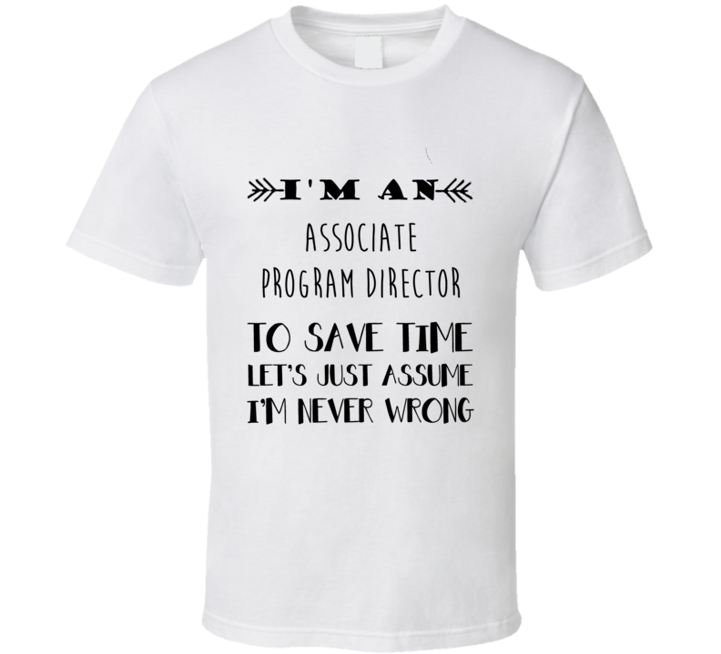 Im An Associate Program Director To Save Time Job T Shirt