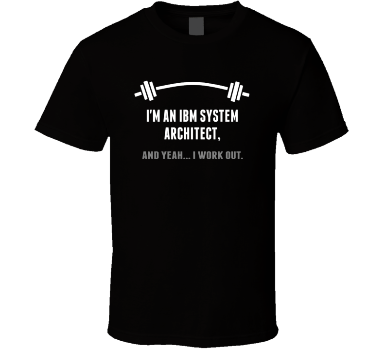 IBM System Architect Funny Workout Personalized T Shirt