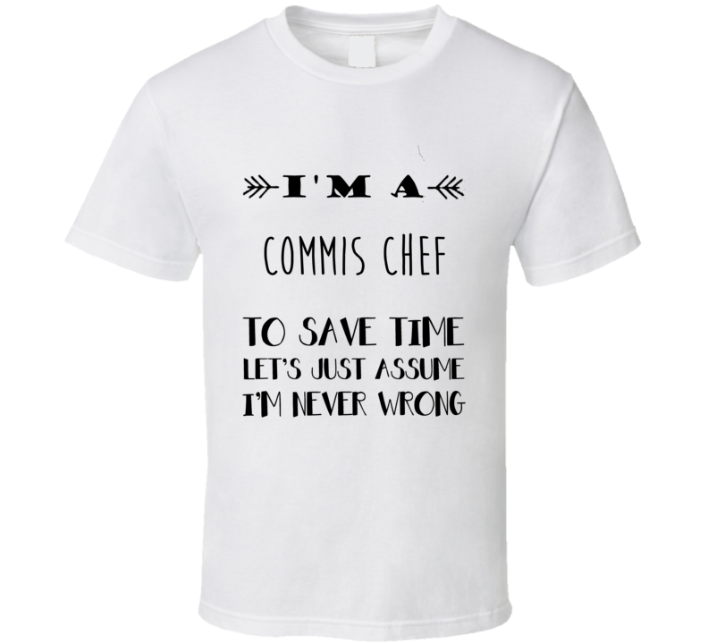 Im A Commis chef To Save Time Job T Shirt