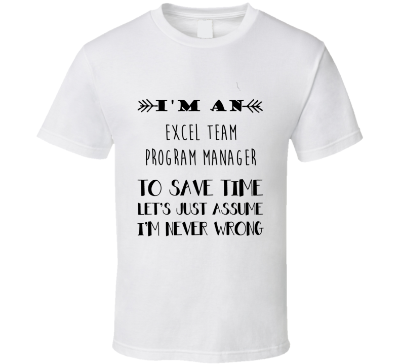 Im An Excel Team Program Manager To Save Time Job T Shirt