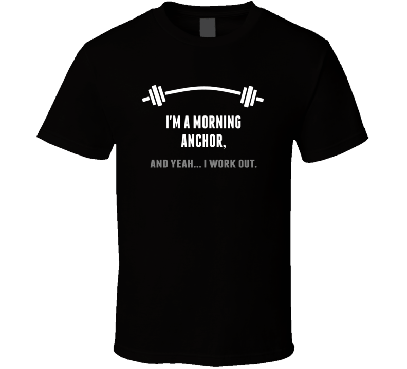 Morning Anchor Funny Workout Personalized T Shirt