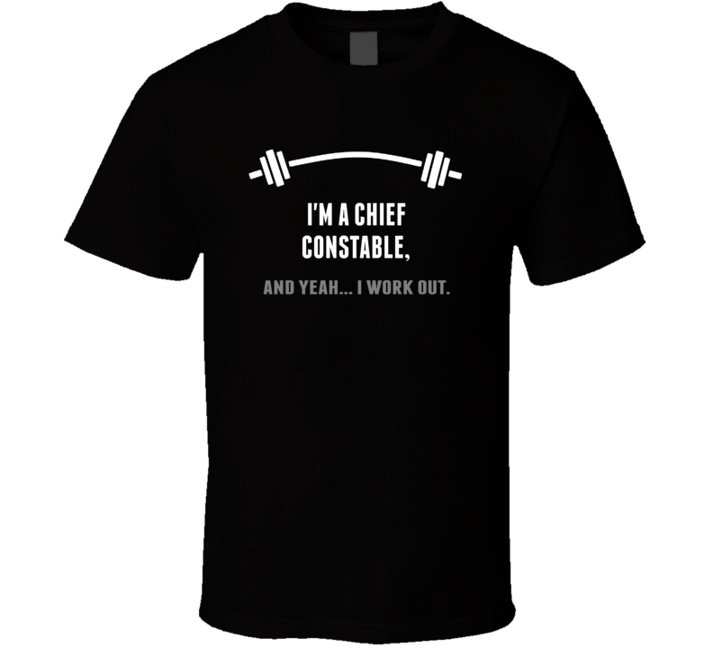 Chief constable Funny Workout Personalized T Shirt