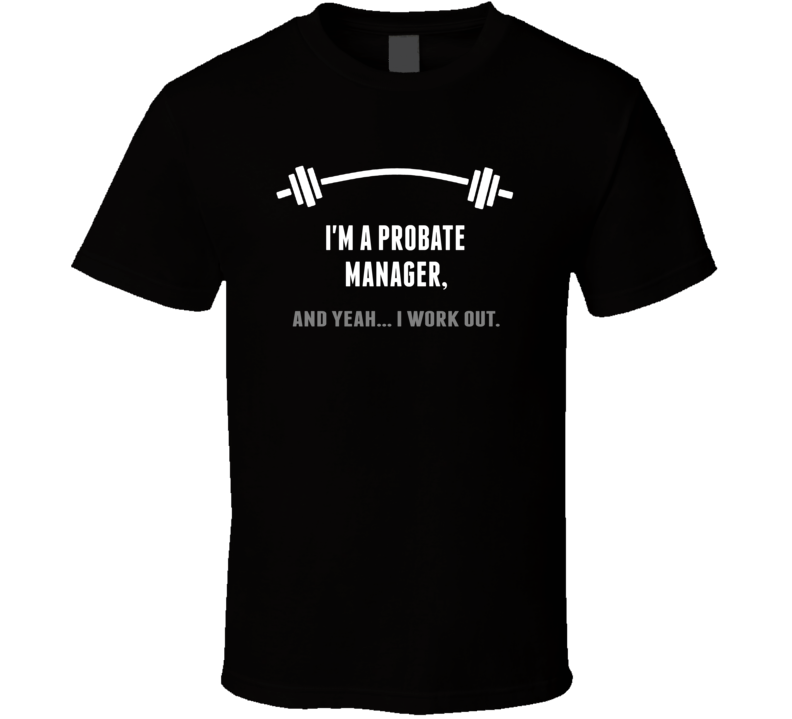 Probate Manager Funny Workout Personalized T Shirt