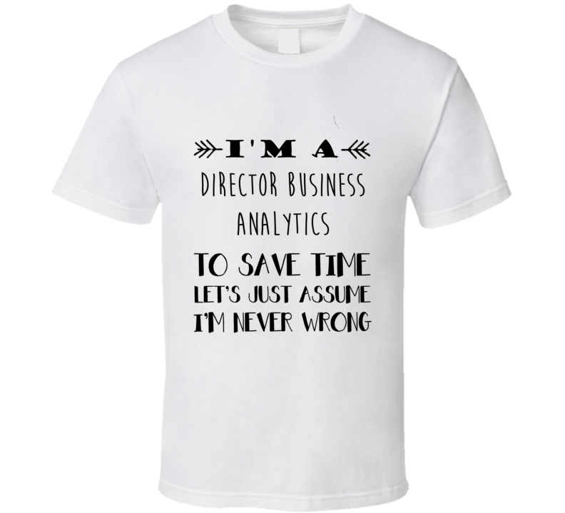 Im A Director Business Analytics To Save Time Job T Shirt