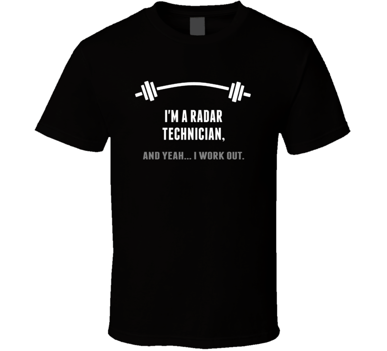 Radar Technician Funny Workout Personalized T Shirt Radar Technician Funny Workout Personalized T Shirt