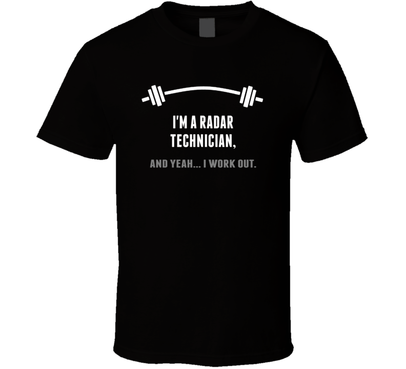 Radar Technician Funny Workout Personalized T Shirt