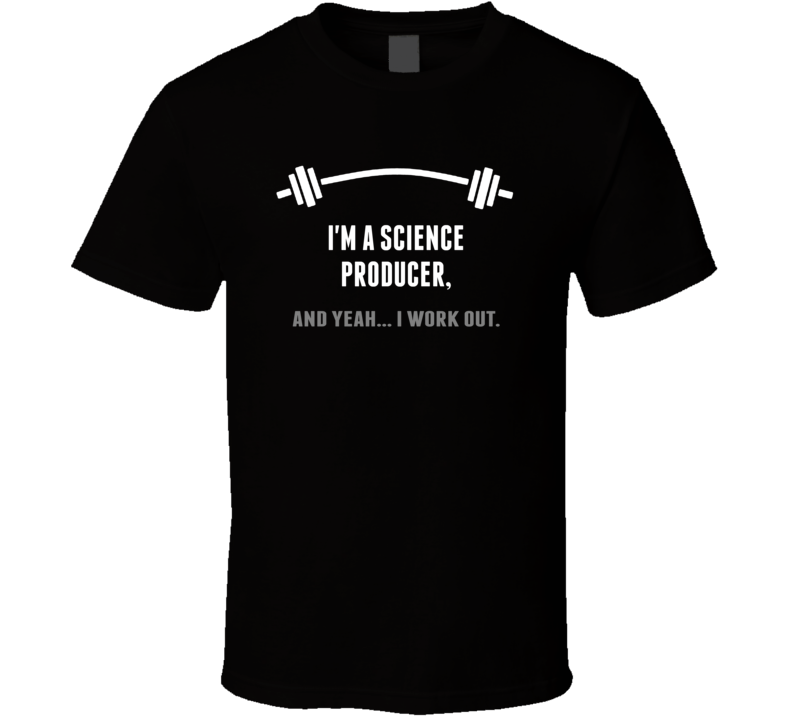 Science Producer Funny Workout Personalized T Shirt Science Producer Funny Workout Personalized T Shirt