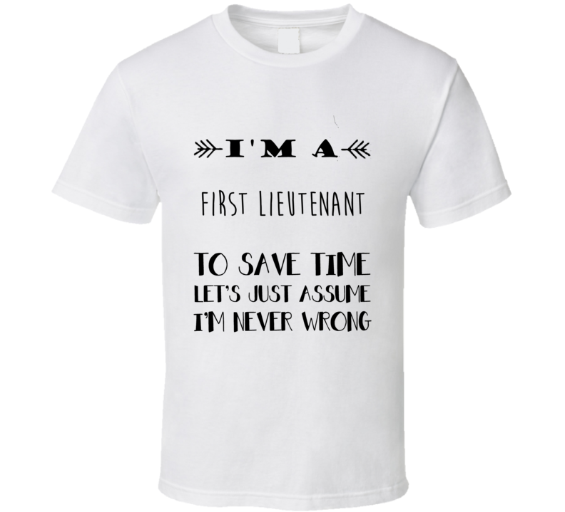 Im A First lieutenant To Save Time Job T Shirt