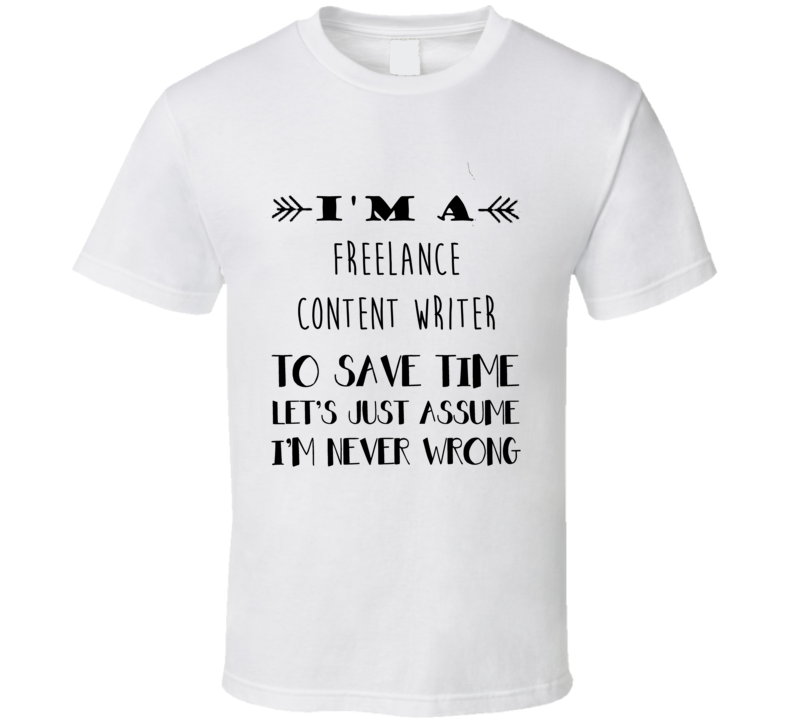 Im A Freelance content writer To Save Time Job T Shirt