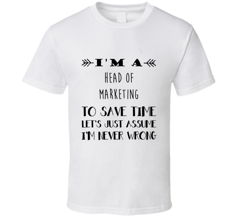 Im A Head of Marketing To Save Time Job T Shirt Im A Head of Marketing To Save Time Job T Shirt