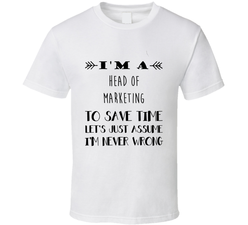 Im A Head of Marketing To Save Time Job T Shirt