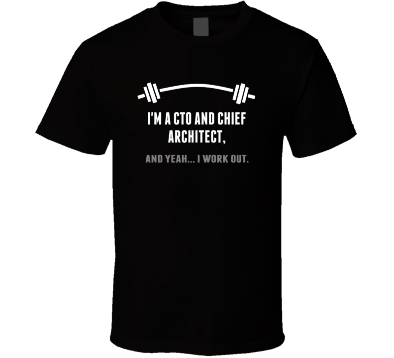 CTO And Chief Architect Funny Workout Personalized T Shirt