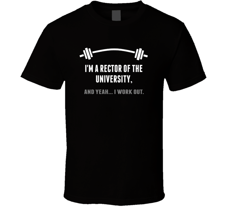 Rector of the University Funny Workout Personalized T Shirt Rector of the University Funny Workout Personalized T Shirt