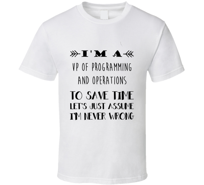 Im A VP of Programming and Operations To Save Time Job T Shirt Im A VP of Programming and Operations To Save Time Job T Shirt