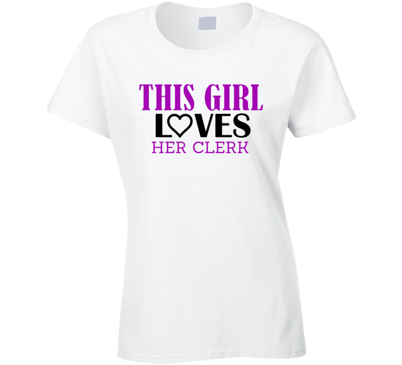 Clerk This Girl Loves Her Job Fun T Shirt